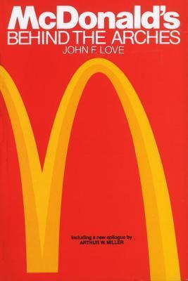 McDonald's: Behind the Arches - John F. Love