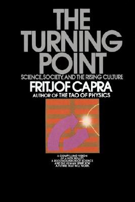 The Turning Point: Science, Society, and the Rising Culture - Fritjof Capra