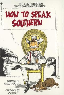 How to Speak Southern - Steve Mitchell