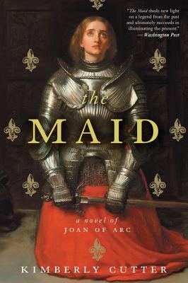 The Maid: A Novel of Joan of Arc - Kimberly Cutter