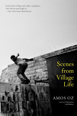 Scenes from Village Life - Amos Oz