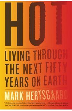 Coperta cărții 'Hot: Living Through the Next Fifty Years on Earth - Mark Hertsgaard'