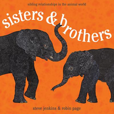 Sisters & Brothers: Sibling Relationships in the Animal World - Robin Page