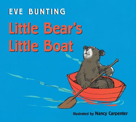 Little Bear's Little Boat - Eve Bunting