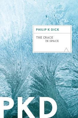 The Crack in Space - Philip K. Dick