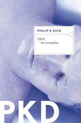 Ubik: The Screenplay - Philip K. Dick
