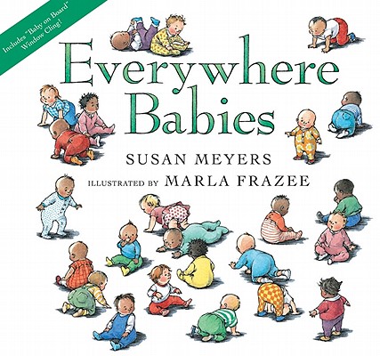 Everywhere Babies Lap Board Book (with Window Cling) [With Window Cling] - Susan Meyers