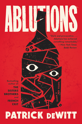 Ablutions: Notes for a Novel - Patrick Dewitt