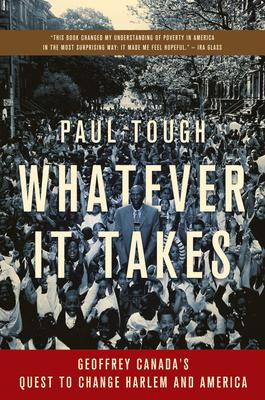 Whatever It Takes: Geoffrey Canada's Quest to Change Harlem and America - Paul Tough