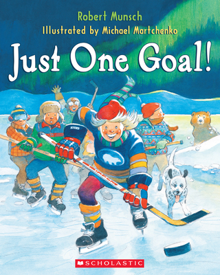 Just One Goal! - Robert Munsch