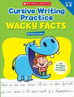 Cursive Writing Practice: Wacky Facts: Grades 2-5 - Violet Findley