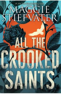 Coperta cărții 'All the Crooked Saints - Maggie Stiefvater'