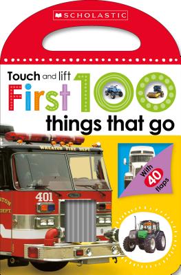 First 100 Things That Go: Scholastic Early Learners (Touch and Lift) - Scholastic