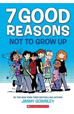 7 Good Reasons Not to Grow Up - Jimmy Gownley