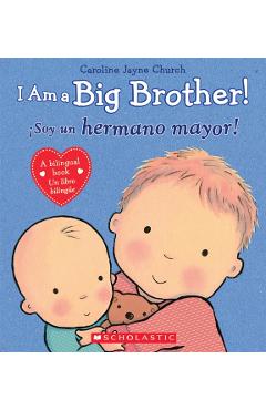 I Am a Big Brother! / soy Un Hermano Mayor! (Bilingual) - Caroline Jayne Church
