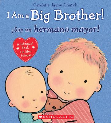 I Am a Big Brother! / �soy Un Hermano Mayor! (Bilingual) - Caroline Jayne Church