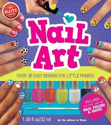 Nail Art: Over 35 Easy Designs for Little Fingers [With Non-Toxic Peel-Off Nail Polish and Brush] - Klutz