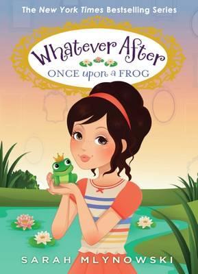 Once Upon a Frog (Whatever After #8), 8 - Sarah Mlynowski