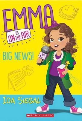 Big News! (Emma Is on the Air #1), 1 - Ida Siegal
