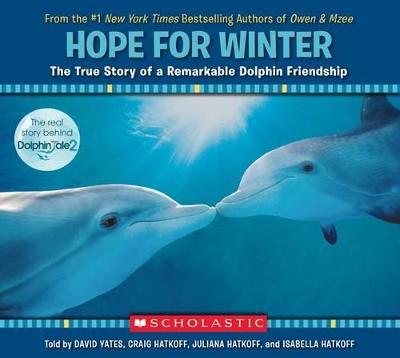 Hope for Winter: The True Story of a Remarkable Dolphin Friendship - Craig Hatkoff