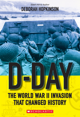 D-Day: The World War II Invasion That Changed History (Scholastic Focus) - Deborah Hopkinson