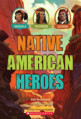 Native American Heroes: Osceola, Tecumseh & Cochise - Ann Mcgovern