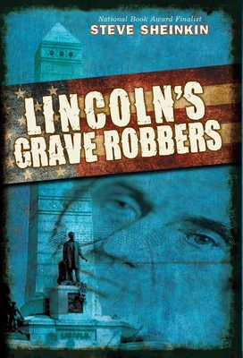 Lincoln's Grave Robbers - Steve Sheinkin