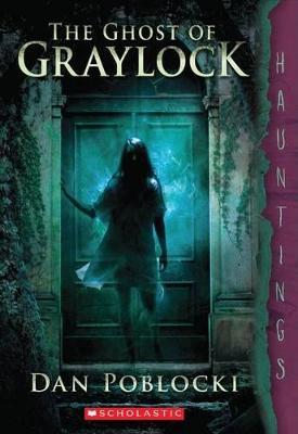 The Ghost of Graylock: (A Hauntings Novel) - Dan Poblocki