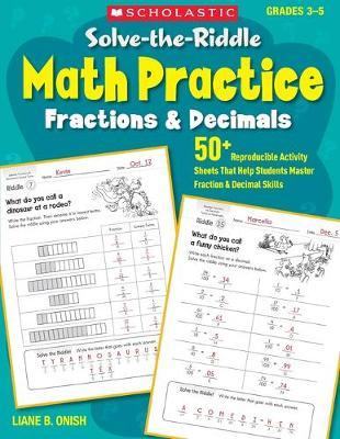 Solve-The-Riddle Math Practice: Fractions & Decimals: 50+ Reproducible Activity Sheets That Help Students Master Fraction & Decimal Skills - Liane Onish