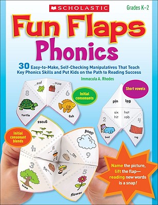 Fun Flaps: Phonics: 30 Easy-To-Make, Self-Checking Manipulatives That Teach Key Phonics Skills and Put Kids on the Path to Reading Success - Immacula Rhodes