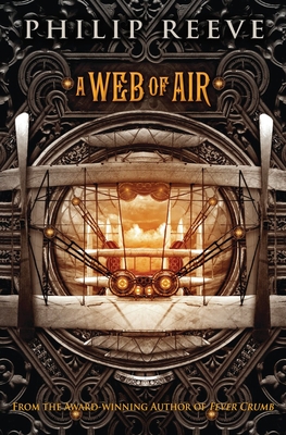 A Web of Air (the Fever Crumb Trilogy, Book 2), 2 - Philip Reeve