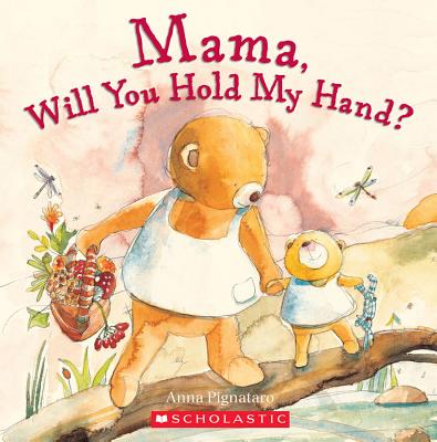 Mama, Will You Hold My Hand? - Anna Pignataro