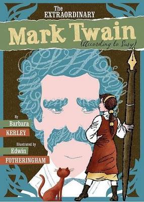The Extraordinary Mark Twain (According to Susy) - Barbara Kerley
