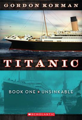 Unsinkable (Titanic #1), 1 - Gordon Korman