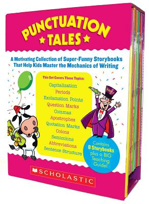 Punctuation Tales: A Motivating Collection of Super-Funny Storybooks That Help Kids Master the Mechanics of Writing [With Teacher's Guide] - Liza Charlesworth