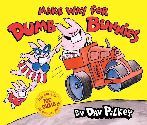 Make Way for Dumb Bunnies - Dav Pilkey