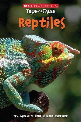 Scholastic True or False: Reptiles - Melvin Berger