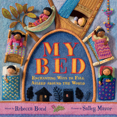 My Bed: Enchanting Ways to Fall Asleep Around the World - Rebecca Bond