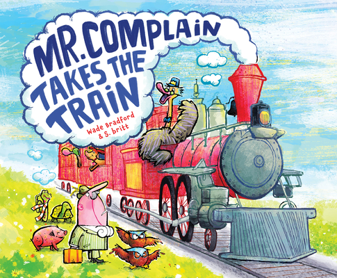 Mr. Complain Takes the Train - Wade Bradford