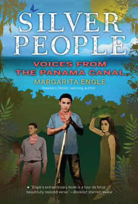 Silver People: Voices from the Panama Canal - Margarita Engle