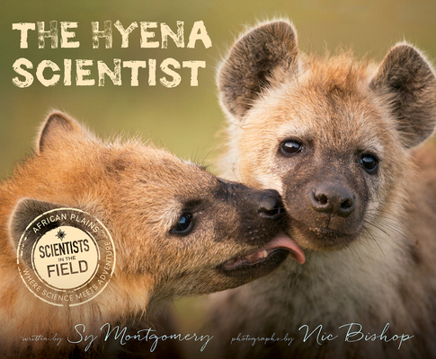 The Hyena Scientist - Sy Montgomery