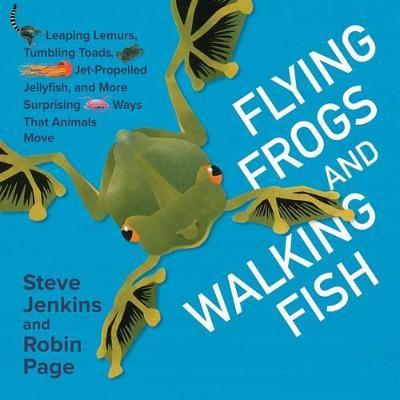 Coperta cărții 'Flying Frogs and Walking Fish: Leaping Lemurs, Tumbling Toads, Jet-Propelled Jellyfish, and More Surprising Ways That'