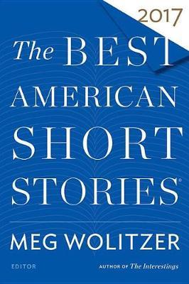 The Best American Short Stories 2017 - Meg Wolitzer