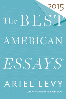 The Best American Essays 2015 - Ariel Levy
