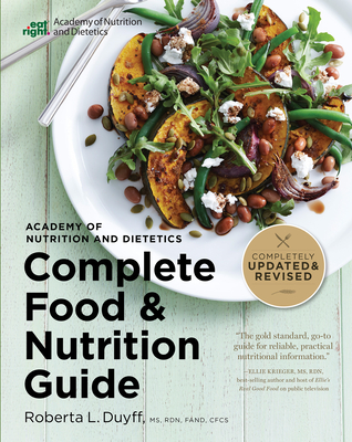 Academy of Nutrition and Dietetics Complete Food and Nutrition Guide, 5th Ed - Roberta Larson Duyff