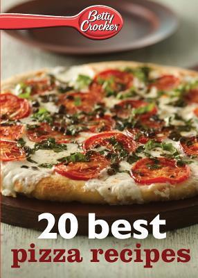 Betty Crocker 20 Best Pizza Recipes - Betty Ed D. Crocker