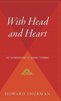 With Head and Heart: The Autobiography of Howard Thurman - Howard Thurman