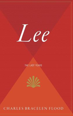 Lee: The Last Years - Charles Bracelen Flood