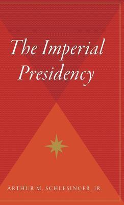 The Imperial Presidency - Arthur Meier Jr. Schlesinger