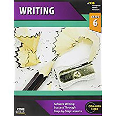 Core Skills Writing Workbook Grade 6 - Houghton Mifflin Harcourt